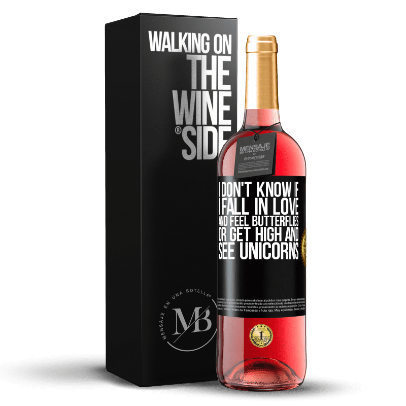 24,95 € Free Shipping | Rosé Wine ROSÉ Edition I don't know if I fall in love and feel butterflies or get high and see unicorns Black Label. Customizable label Young wine Harvest 2021 Tempranillo