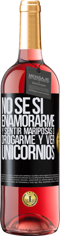 29,95 € | Vino Rosado Edición ROSÉ No se si enamorarme y sentir mariposas o drogarme y ver unicornios Etiqueta Negra. Etiqueta personalizable Vino joven Cosecha 2025 Tempranillo