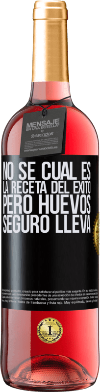 29,95 € | Vino Rosado Edición ROSÉ No sé cuál es la receta del éxito. Pero huevos seguro lleva Etiqueta Negra. Etiqueta personalizable Vino joven Cosecha 2025 Tempranillo