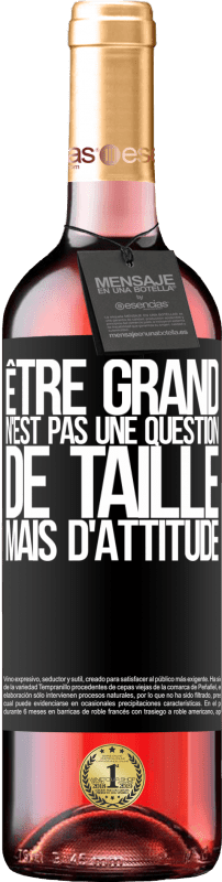 29,95 € Envoi gratuit | Vin rosé Édition ROSÉ Être grand n'est pas une question de taille, mais d'attitude Étiquette Noire. Étiquette personnalisable Vin jeune Récolte 2023 Tempranillo