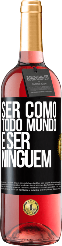 29,95 € | Vinho rosé Edição ROSÉ Ser como todo mundo é ser ninguém Etiqueta Preta. Etiqueta personalizável Vinho jovem Colheita 2024 Tempranillo