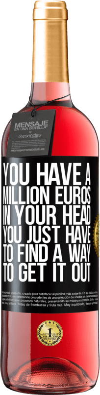 29,95 € | Rosé Wine ROSÉ Edition You have a million euros in your head. You just have to find a way to get it out Black Label. Customizable label Young wine Harvest 2023 Tempranillo