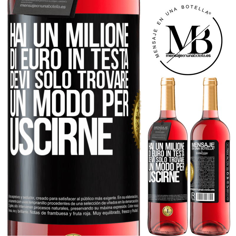 29,95 € Spedizione Gratuita | Vino rosato Edizione ROSÉ Hai un milione di euro in testa. Devi solo trovare un modo per uscirne Etichetta Nera. Etichetta personalizzabile Vino giovane Raccogliere 2024 Tempranillo