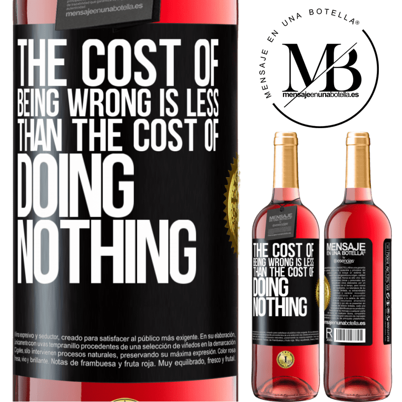 24,95 € Free Shipping | Rosé Wine ROSÉ Edition The cost of being wrong is less than the cost of doing nothing Black Label. Customizable label Young wine Harvest 2021 Tempranillo
