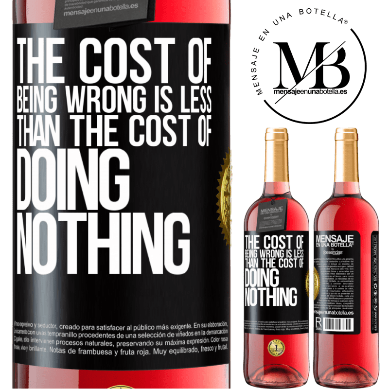 29,95 € Free Shipping | Rosé Wine ROSÉ Edition The cost of being wrong is less than the cost of doing nothing Black Label. Customizable label Young wine Harvest 2023 Tempranillo