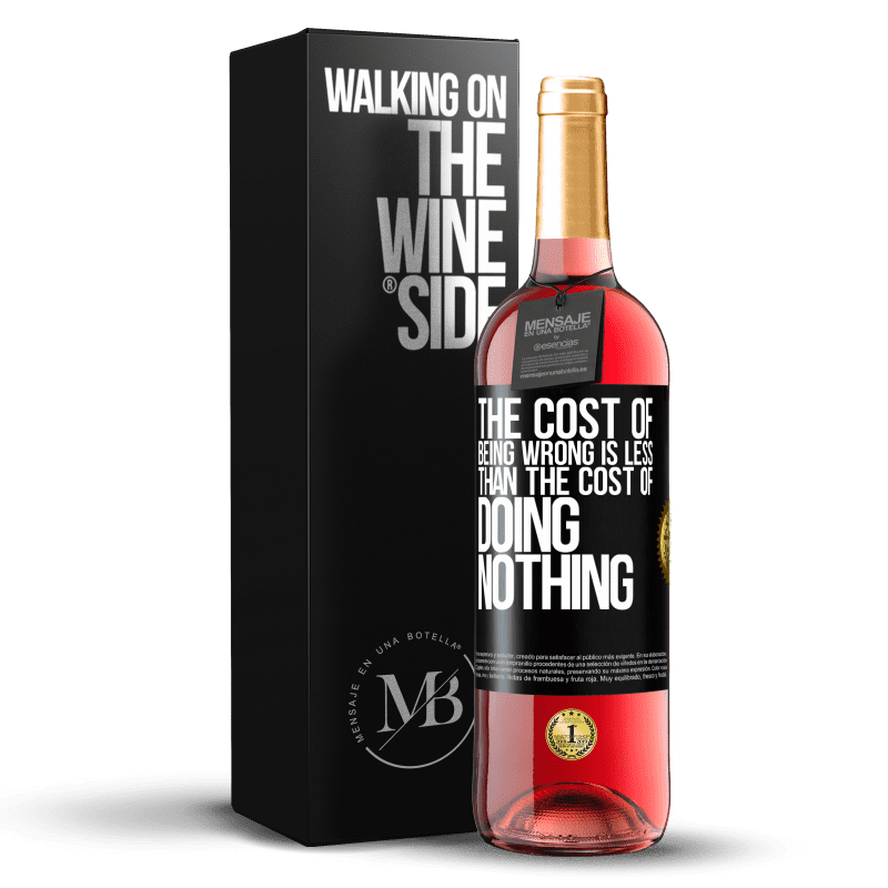 29,95 € Free Shipping | Rosé Wine ROSÉ Edition The cost of being wrong is less than the cost of doing nothing Black Label. Customizable label Young wine Harvest 2023 Tempranillo
