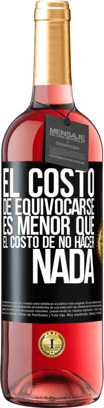 29,95 € Envío gratis | Vino Rosado Edición ROSÉ El costo de equivocarse es menor que el costo de no hacer nada Etiqueta Negra. Etiqueta personalizable Vino joven Cosecha 2025 Tempranillo