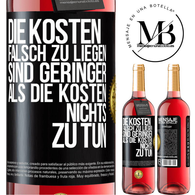 29,95 € Kostenloser Versand | Roséwein ROSÉ Ausgabe Die Kosten, falsch zu liegen sind geringer als die Kosten, nichts zu tun Schwarzes Etikett. Anpassbares Etikett Junger Wein Ernte 2023 Tempranillo