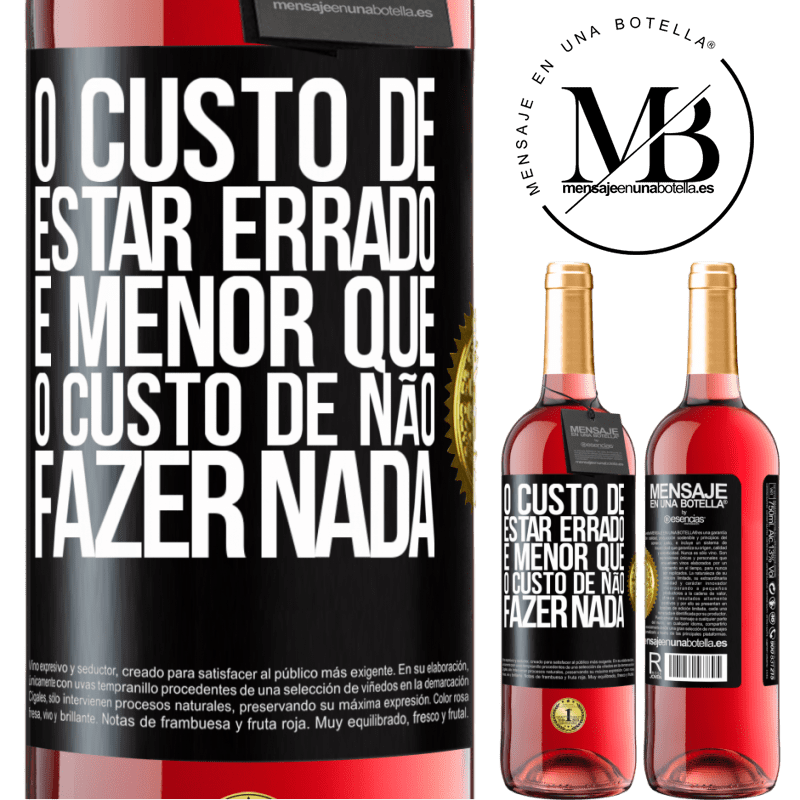 29,95 € Envio grátis | Vinho rosé Edição ROSÉ O custo de estar errado é menor que o custo de não fazer nada Etiqueta Preta. Etiqueta personalizável Vinho jovem Colheita 2023 Tempranillo