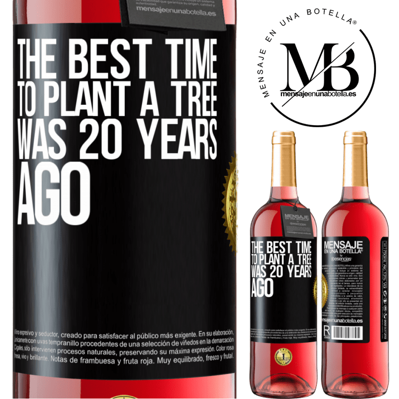 24,95 € Free Shipping | Rosé Wine ROSÉ Edition The best time to plant a tree was 20 years ago Black Label. Customizable label Young wine Harvest 2021 Tempranillo