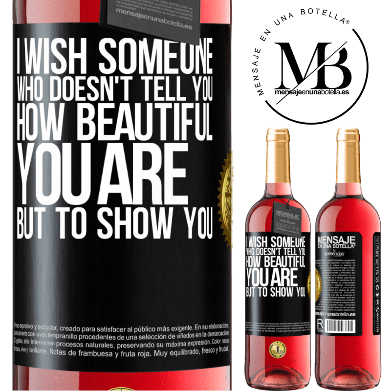 24,95 € Free Shipping | Rosé Wine ROSÉ Edition I wish someone who doesn't tell you how beautiful you are, but to show you Black Label. Customizable label Young wine Harvest 2021 Tempranillo