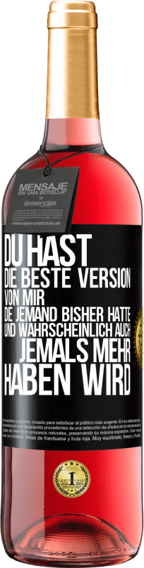 29,95 € | Roséwein ROSÉ Ausgabe Du hast die beste Version von mir, die jemand bisher hatte und wahrscheinlich auch jemals mehr haben wird Schwarzes Etikett. Anpassbares Etikett Junger Wein Ernte 2023 Tempranillo