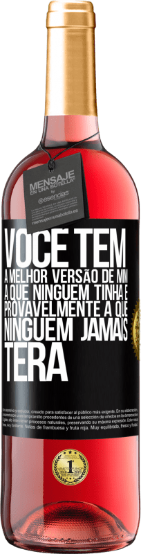 29,95 € | Vinho rosé Edição ROSÉ Você tem a melhor versão de mim, a que ninguém tinha e provavelmente a que ninguém jamais terá Etiqueta Preta. Etiqueta personalizável Vinho jovem Colheita 2024 Tempranillo