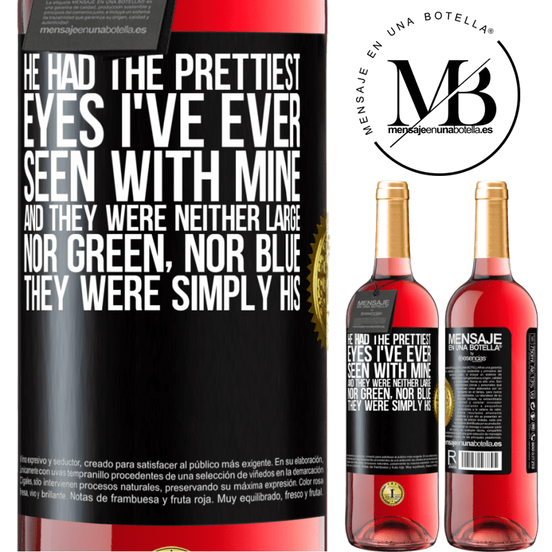 29,95 € Free Shipping | Rosé Wine ROSÉ Edition He had the prettiest eyes I've ever seen with mine. And they were neither large, nor green, nor blue. They were simply his Black Label. Customizable label Young wine Harvest 2021 Tempranillo