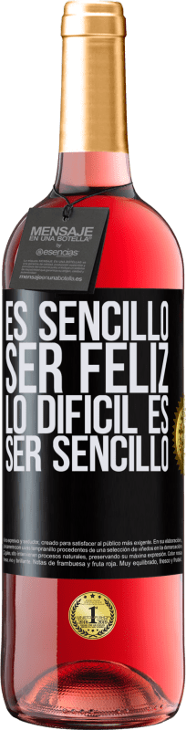 «Es sencillo ser feliz, lo difícil es ser sencillo» Edición ROSÉ