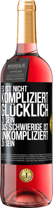 29,95 € | Roséwein ROSÉ Ausgabe Es ist nicht kompliziert, glücklich zu sein, das Schwierige ist, unkompliziert zu sein Schwarzes Etikett. Anpassbares Etikett Junger Wein Ernte 2023 Tempranillo