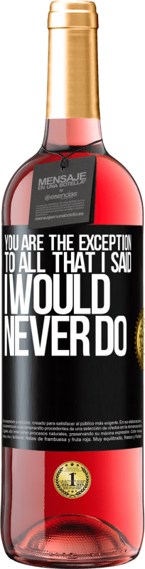 29,95 € | Rosé Wine ROSÉ Edition You are the exception to all that I said I would never do Black Label. Customizable label Young wine Harvest 2023 Tempranillo