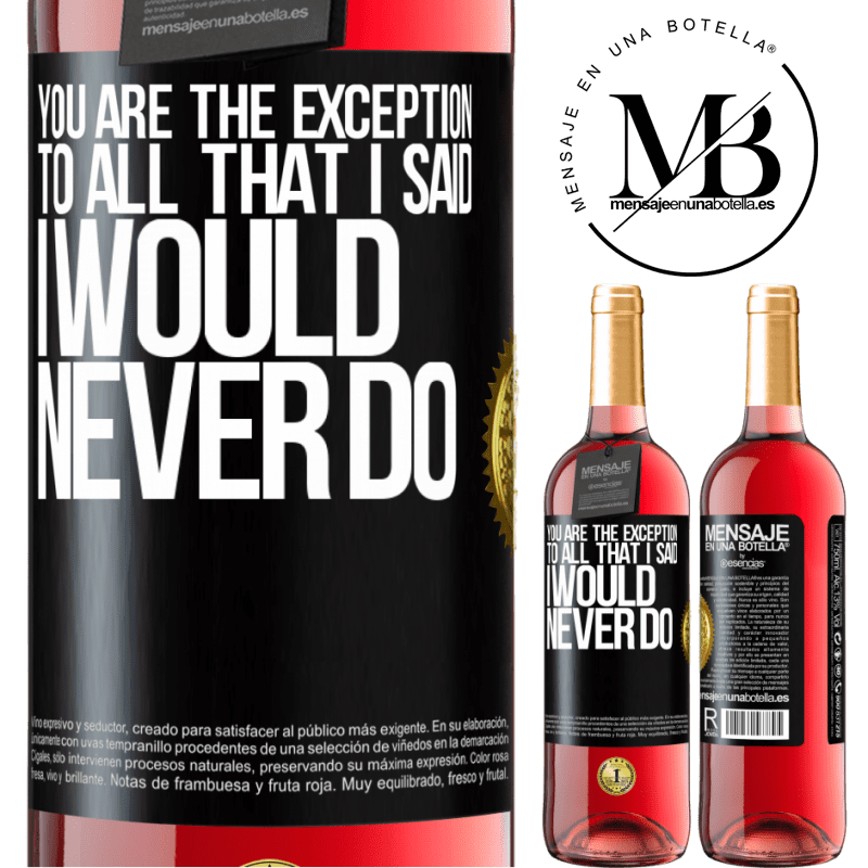 29,95 € Free Shipping | Rosé Wine ROSÉ Edition You are the exception to all that I said I would never do Black Label. Customizable label Young wine Harvest 2022 Tempranillo