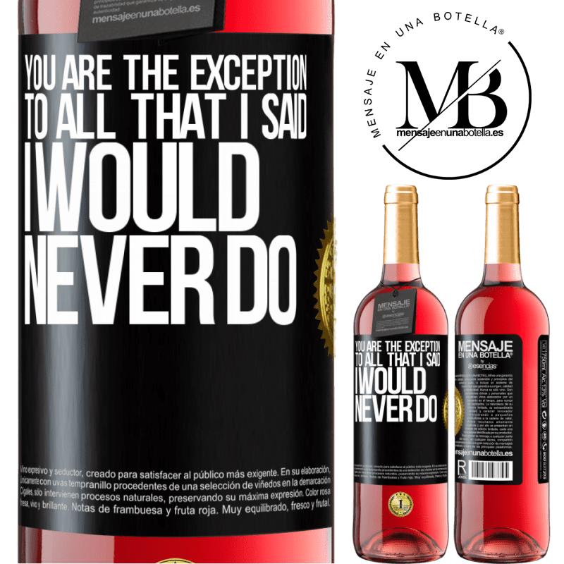 29,95 € Free Shipping | Rosé Wine ROSÉ Edition You are the exception to all that I said I would never do Black Label. Customizable label Young wine Harvest 2024 Tempranillo