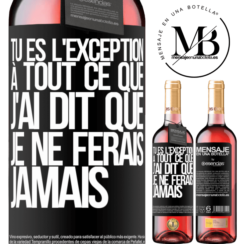 «Tu es l'exception à tout ce que j'ai dit que je ne ferais jamais» Édition ROSÉ