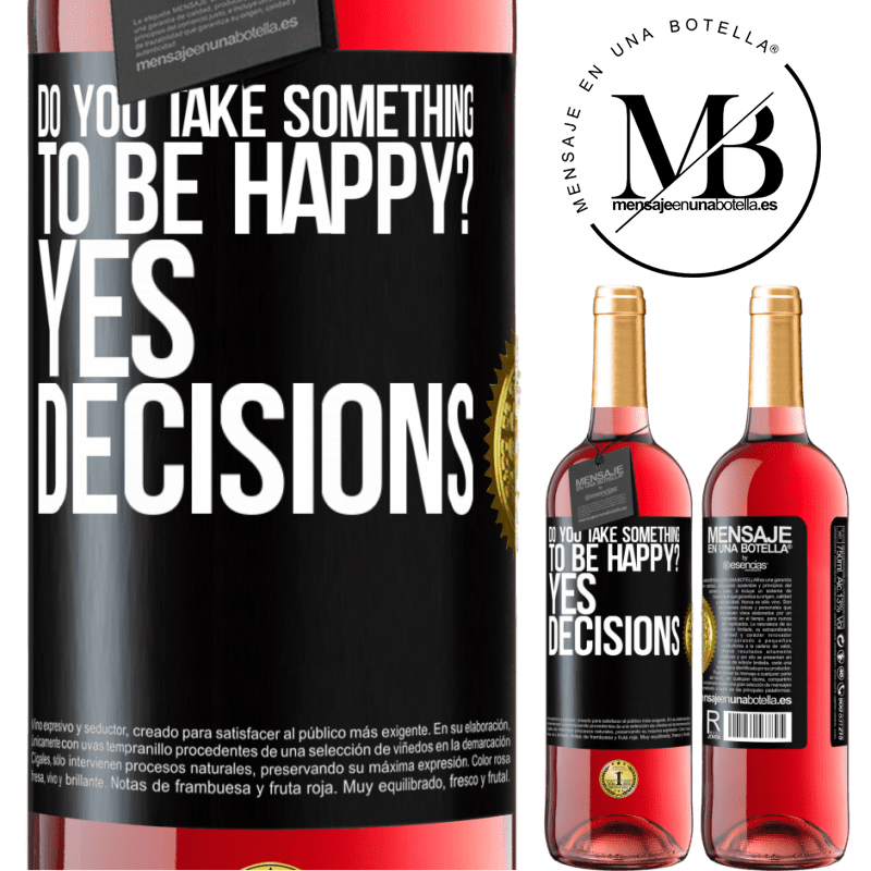 24,95 € Free Shipping | Rosé Wine ROSÉ Edition do you take something to be happy? Yes, decisions Black Label. Customizable label Young wine Harvest 2021 Tempranillo