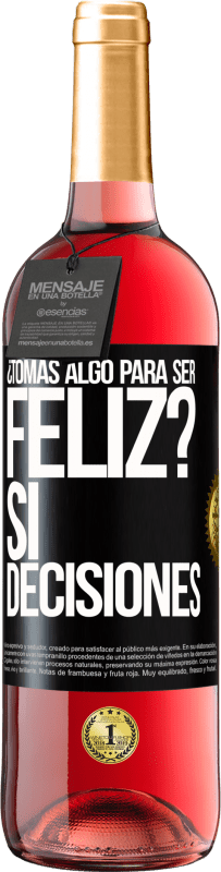 29,95 € | Vino Rosado Edición ROSÉ ¿Tomas algo para ser feliz? Sí, decisiones Etiqueta Negra. Etiqueta personalizable Vino joven Cosecha 2024 Tempranillo