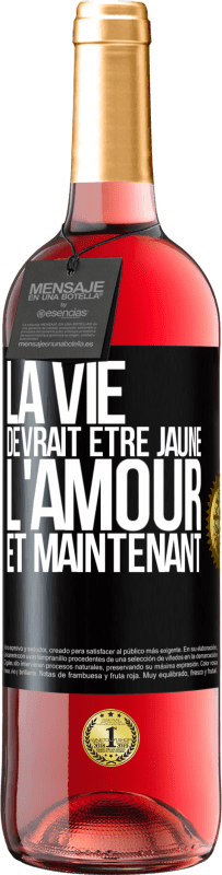 29,95 € | Vin rosé Édition ROSÉ La vie devrait être jaune. L'amour et maintenant Étiquette Noire. Étiquette personnalisable Vin jeune Récolte 2024 Tempranillo