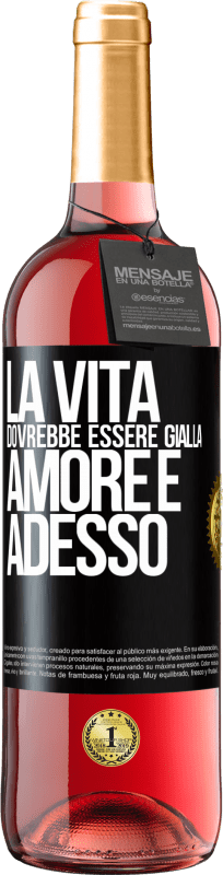 «La vita dovrebbe essere gialla. Amore e adesso» Edizione ROSÉ