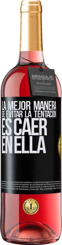 29,95 € | Vino Rosado Edición ROSÉ La mejor manera de evitar la tentación es caer en ella Etiqueta Negra. Etiqueta personalizable Vino joven Cosecha 2024 Tempranillo