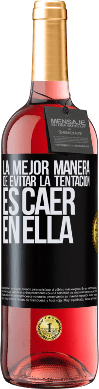 29,95 € | Vino Rosado Edición ROSÉ La mejor manera de evitar la tentación es caer en ella Etiqueta Negra. Etiqueta personalizable Vino joven Cosecha 2025 Tempranillo