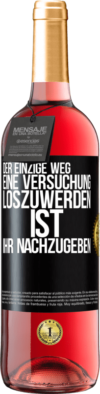 29,95 € | Roséwein ROSÉ Ausgabe Der einzige Weg, eine Versuchung loszuwerden, ist, ihr nachzugeben Schwarzes Etikett. Anpassbares Etikett Junger Wein Ernte 2023 Tempranillo