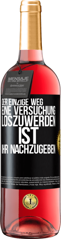 29,95 € Kostenloser Versand | Roséwein ROSÉ Ausgabe Der einzige Weg, eine Versuchung loszuwerden, ist, ihr nachzugeben Schwarzes Etikett. Anpassbares Etikett Junger Wein Ernte 2025 Tempranillo