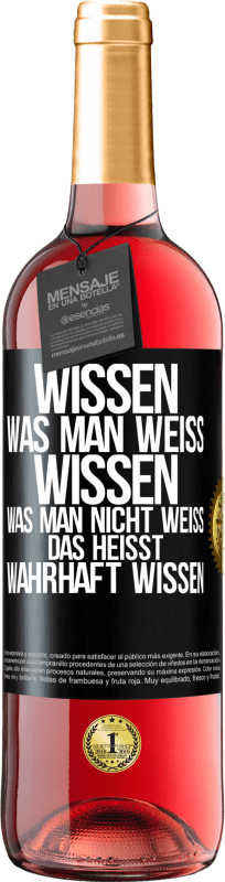 29,95 € Kostenloser Versand | Roséwein ROSÉ Ausgabe Wissen, was man weiß, wissen, was man nicht weiß, das heißt wahrhaft wissen. Schwarzes Etikett. Anpassbares Etikett Junger Wein Ernte 2025 Tempranillo