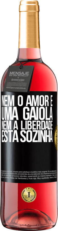 «Nem o amor é uma gaiola, nem a liberdade está sozinha» Edição ROSÉ