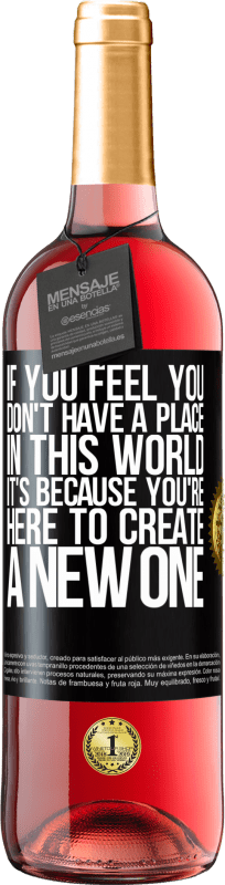 «If you feel you don't have a place in this world, it's because you're here to create a new one» ROSÉ Edition