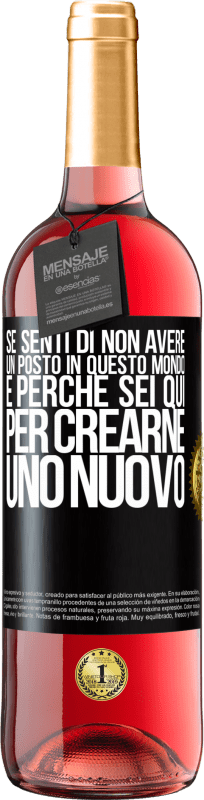 29,95 € | Vino rosato Edizione ROSÉ Se senti di non avere un posto in questo mondo, è perché sei qui per crearne uno nuovo Etichetta Nera. Etichetta personalizzabile Vino giovane Raccogliere 2023 Tempranillo