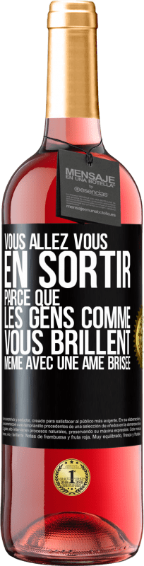 29,95 € Envoi gratuit | Vin rosé Édition ROSÉ Vous allez vous en sortir parce que les gens comme vous brillent même avec une âme brisée Étiquette Noire. Étiquette personnalisable Vin jeune Récolte 2023 Tempranillo