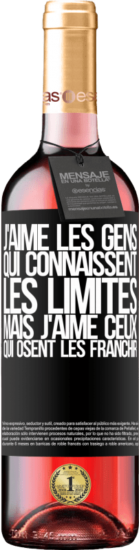 Envoi gratuit | Vin rosé Édition ROSÉ J'aime les gens qui connaissent les limites, mais j'aime ceux qui osent les franchir Étiquette Noire. Étiquette personnalisable Vin jeune Récolte 2023 Tempranillo