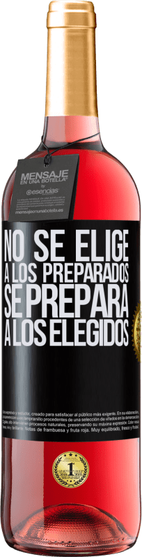 «No se elige a los preparados, se prepara a los elegidos» Edición ROSÉ