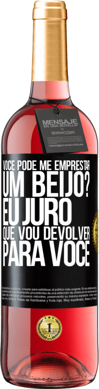 Envio grátis | Vinho rosé Edição ROSÉ você pode me emprestar um beijo? Eu juro que vou devolver para você Etiqueta Preta. Etiqueta personalizável Vinho jovem Colheita 2023 Tempranillo