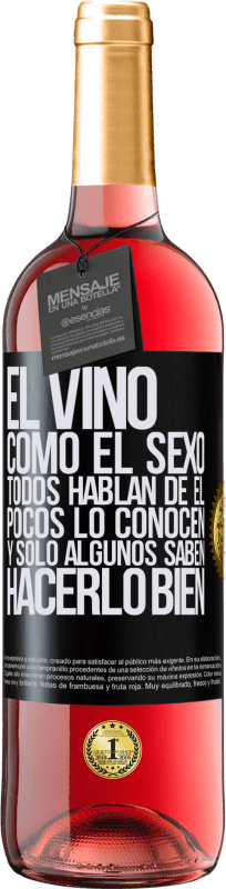 29,95 € | Vino Rosado Edición ROSÉ El vino, como el sexo, todos hablan de él, pocos lo conocen, y sólo algunos saben hacerlo bien Etiqueta Negra. Etiqueta personalizable Vino joven Cosecha 2025 Tempranillo