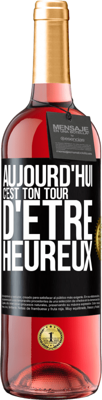 29,95 € | Vin rosé Édition ROSÉ Aujourd'hui, c'est ton tour d'être heureux Étiquette Noire. Étiquette personnalisable Vin jeune Récolte 2024 Tempranillo