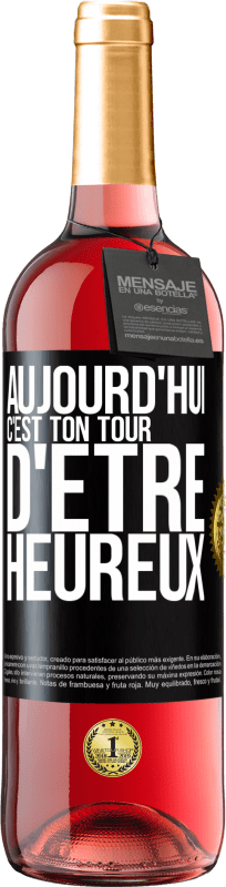 29,95 € | Vin rosé Édition ROSÉ Aujourd'hui, c'est ton tour d'être heureux Étiquette Noire. Étiquette personnalisable Vin jeune Récolte 2025 Tempranillo