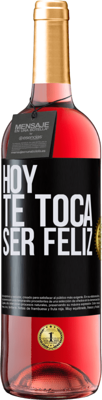29,95 € | Vino Rosado Edición ROSÉ Hoy te toca ser feliz Etiqueta Negra. Etiqueta personalizable Vino joven Cosecha 2023 Tempranillo