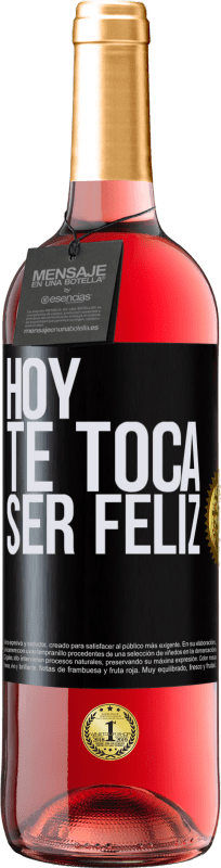 «Hoy te toca ser feliz» Edición ROSÉ