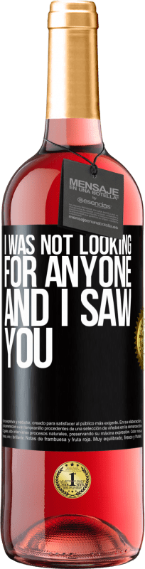 29,95 € | Rosé Wine ROSÉ Edition I was not looking for anyone and I saw you Black Label. Customizable label Young wine Harvest 2023 Tempranillo