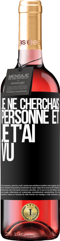 29,95 € | Vin rosé Édition ROSÉ Je ne cherchais personne et je t'ai vu Étiquette Noire. Étiquette personnalisable Vin jeune Récolte 2024 Tempranillo