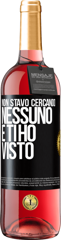 29,95 € Spedizione Gratuita | Vino rosato Edizione ROSÉ Non stavo cercando nessuno e ti ho visto Etichetta Nera. Etichetta personalizzabile Vino giovane Raccogliere 2025 Tempranillo