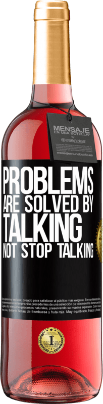 «Problems are solved by talking, not stop talking» ROSÉ Edition