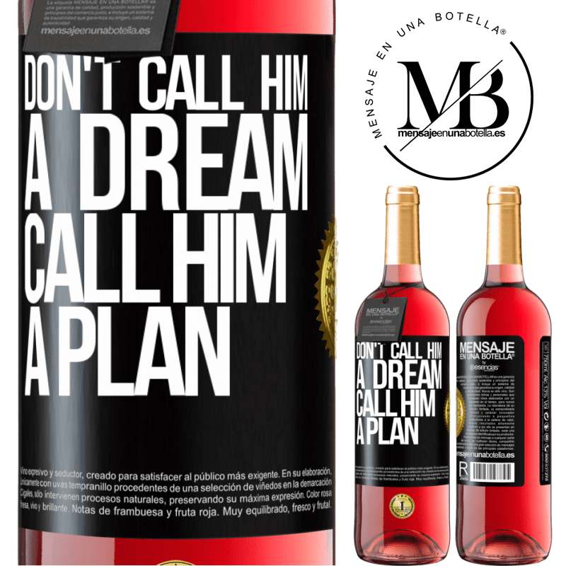 29,95 € Free Shipping | Rosé Wine ROSÉ Edition Don't call him a dream, call him a plan Black Label. Customizable label Young wine Harvest 2024 Tempranillo